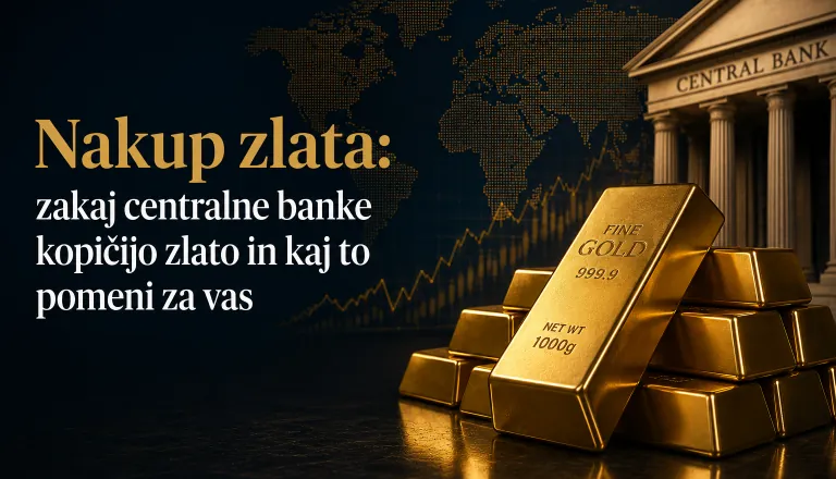Nakup zlata: zakaj centralne banke kopičijo zlato in kaj to pomeni za vas?